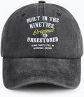 Built in The Nineties Eighties Seventies Sixties Fifties Forties Thirties Original Baseball Hat for Men Women
